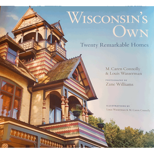 Wisconsin’s Own – 20 Remarkable Homes – by M. Caren Connolly & Louis Wasserman | Douglas County Historical Society